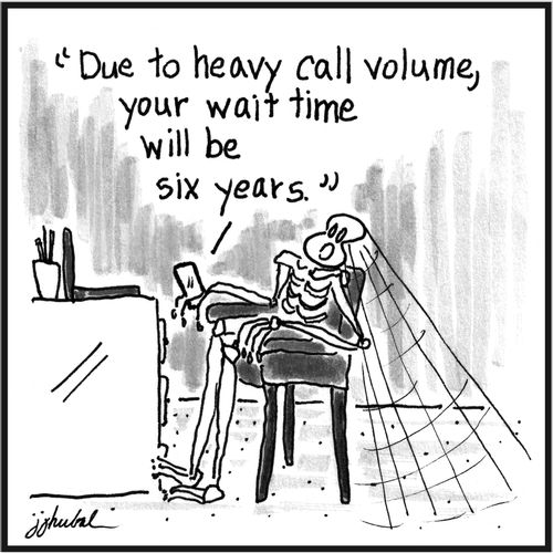 "Due to heavy call volume, your wait time will be six years."
