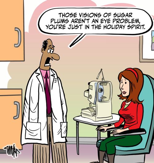 "Those visions of sugar plums aren't an eye problem. You're just in the holiday spirit."