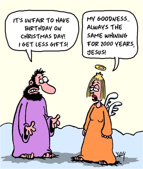"It's unfair to have my birthday on Christmas day! I get less gifts!"