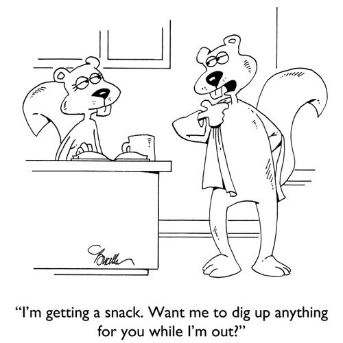 "I'm getting a snack. Want me to dig up anything for you while I'm out?"
