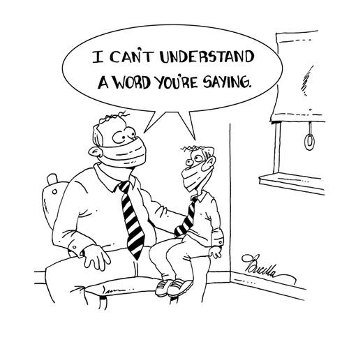 "I can't understand a word you're saying."