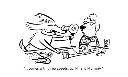 "It comes with three speeds. Lo, Hi, and Highway."