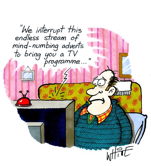 "We interrupt this endless stream of mind-numbing adverts to bring you a TV programme..."