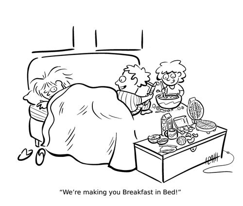 "We're making you Breakfast in Bed."