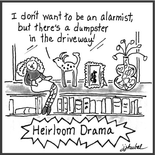 "I don't want to be an alarmist, but there's a dumpster in the driveway."