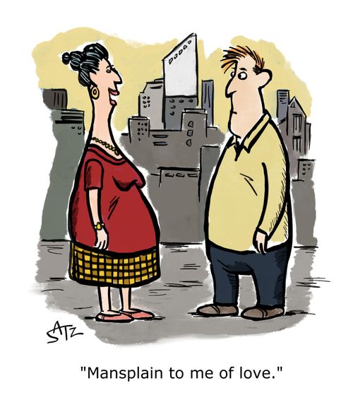 "Mansplain to me of love."