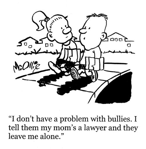 "I don't have a problem with bullies. I tell them my mom's a lawyer and they leave me alone."
