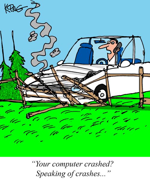 "Your computer crashed? Speaking of crashes..."