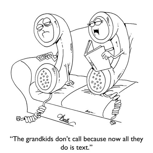 "The grandkids don't call because now all they do is text."