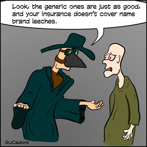 "Look, the generic ones are just as good, and your insurance doesn't cover the brand leeches."
