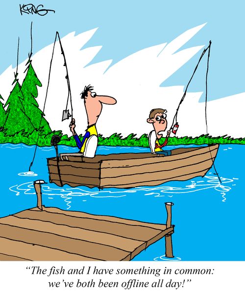 "The fish and I have something in common: we've both been offline all day!"