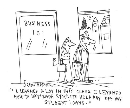 "I learned a lot in this class. I learned how to day trade stocks to help pay off my student loans."