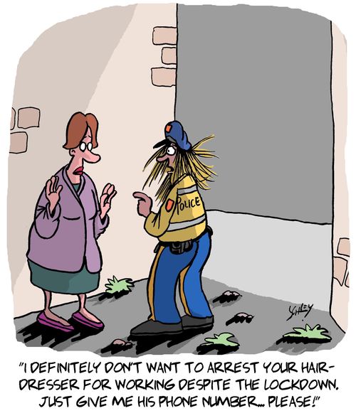 "I definitely don't want to arrest your hairdresser for working despite the lockdown. Just give me his phone number... please!"