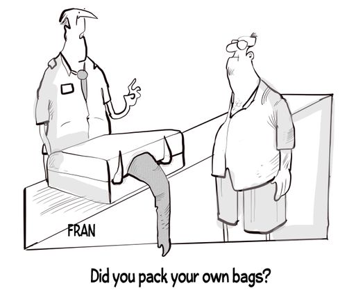 "Did you pack your own bags?"