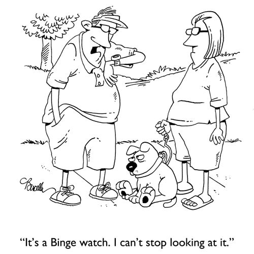 "It's a Binge watch. I can't stop looking at it."