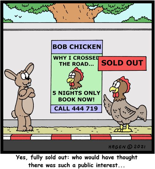 "Yes, fully sold out: who would have thought there was such a public interest..."