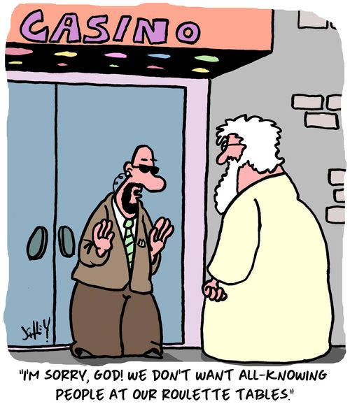 "I'm sorry, God! We don't allow all-knowing people at our roulette tables."