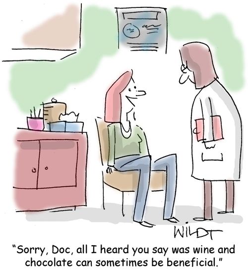 "Sorry, Doc, all I heard was wine and chocolate can sometimes be beneficial."