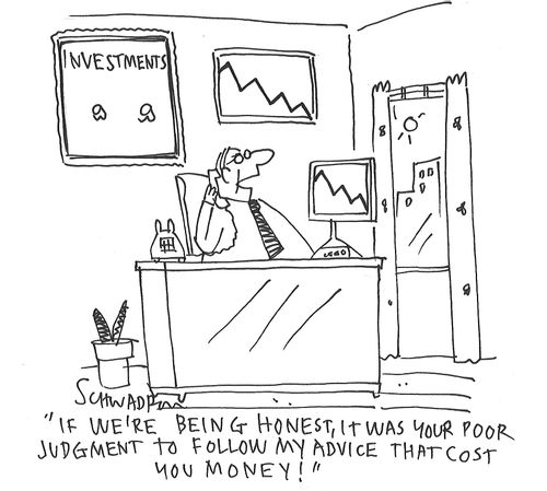 "If we're being honest, it was your poor judgment to follow my advice that cost you money!"