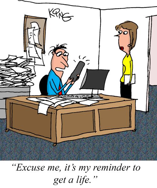 "Excuse me, it's my reminder to get a life."
