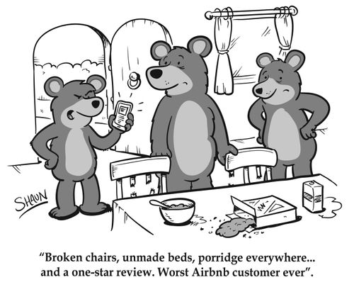 "Broken chairs, unmade beds, porridge everywhere... and a one-star review.  Worst Airbnb customer ever."