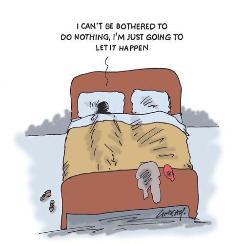 "I can't be bothered to do nothing, I'm just going to let it happen."
