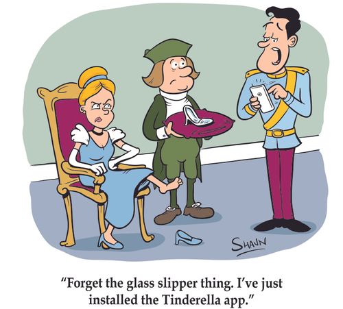"Forget the glass slipper thing. I've just installed the Tinderella app."
