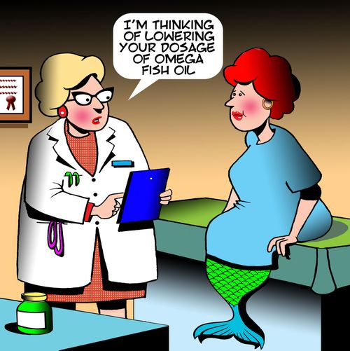 "I'm thinking of lowering your dosage of Omega Fish Oil."