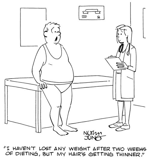 "I haven't lost any weight after two weeks of dieting, but my hair's getting thinner."