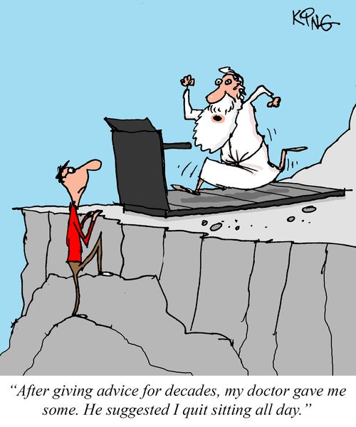 "After giving advice for decades, my doctor gave me some. He suggested I quit sitting all day."