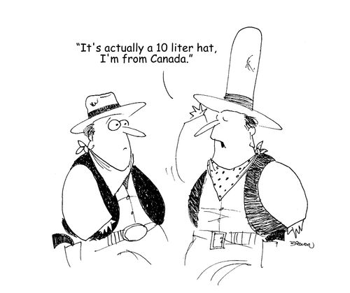 "It's actualy a 10 liter hat, I'm from Canada." (two cowboys talking about a large hat)