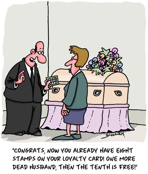 "Congrats, now you already have eight stamps on your loyalty card! One more dead husband, then the tenth is free!"