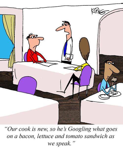"Our cook is new, so ge's Googling what goes on a bacon, lettuce and tomato sandwich as we speak."