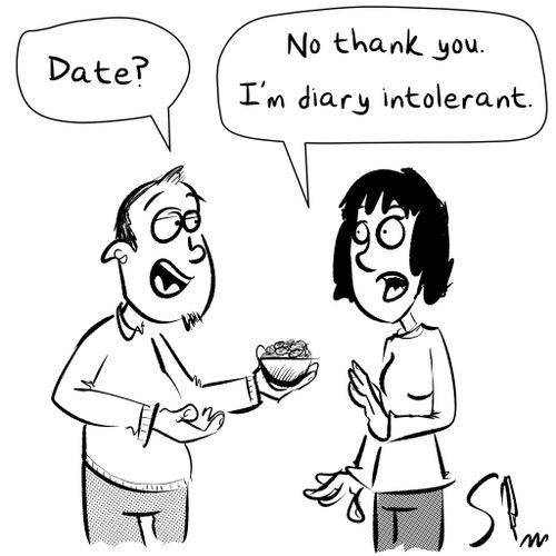 "Date? No thank you. I'm diary intolerant."
