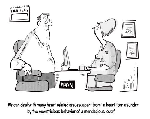 "We can deal with many heart related issues apart from 'a heart torn asunder by the meretricious behavior of a mendacious lover.'"