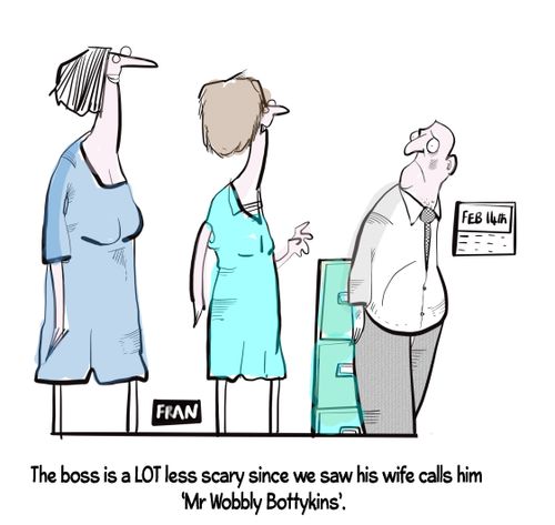 "he boss is a lot less scary since we saw his wife calls and 'Mr Wobbly Bottykins.'"
