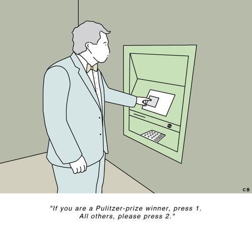 "If you are a Pulitzer-prize winner, press 1.  All others, please press 2."