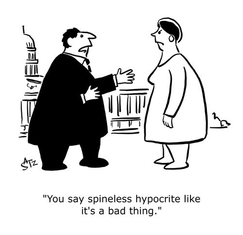 "You say spineless hypocrite like it's a bad thing. "