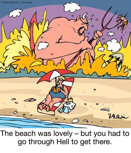 The beach was lovely - but you had to go through Hell to get there.