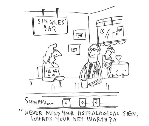 "Never mind your astrological sign, what's your net worth?"