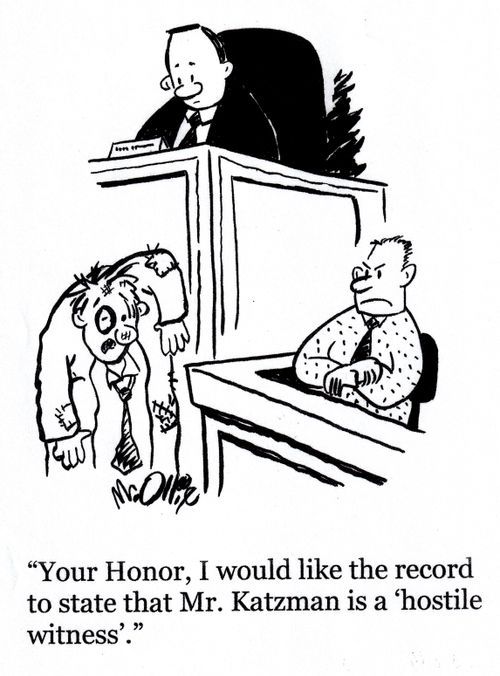 "Your Honor, I would like the record to state that Mr. Katzman is a 'hostile witness'."