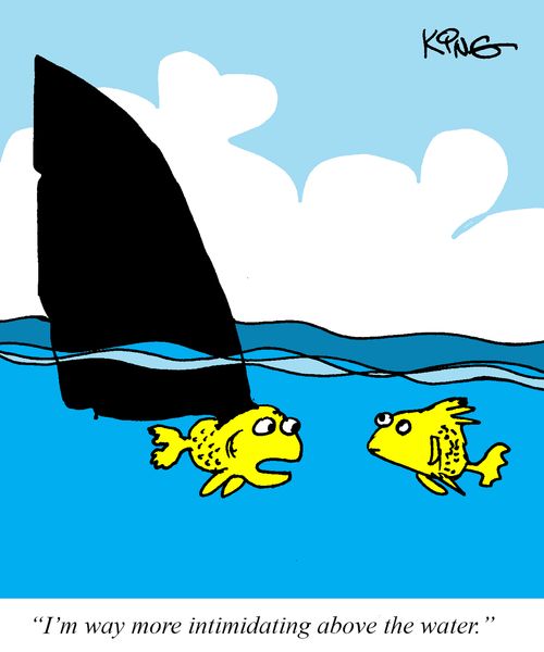 "I'm way more intimidating above the water."