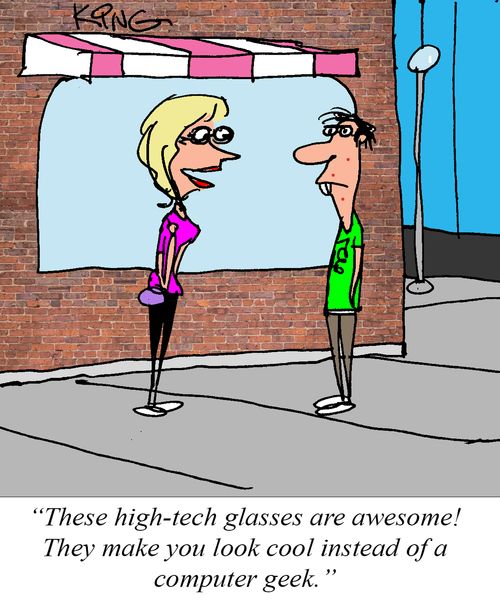 "These high-tech glasses are awesome! They make you look cool instead of a computer geek."
