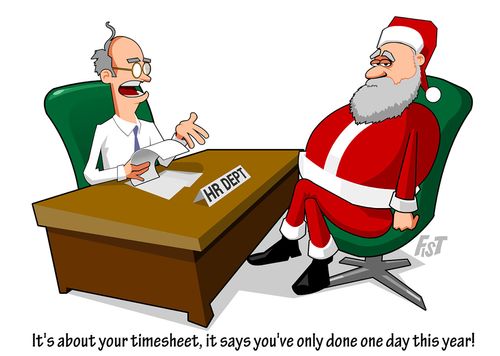 "It's about your timesheet, it says you've only done one day this year!"