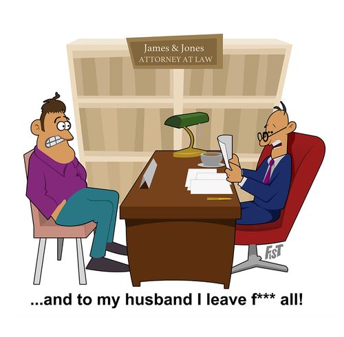 "... and to my husband I leave f*** all!"
