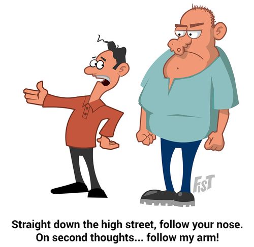"Straight down the high street, follow your nose. On second thoughts... follow my arm!"