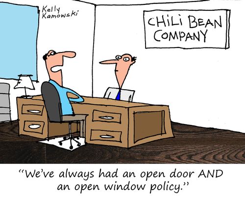 "We've always had an open door AND an open window policy."