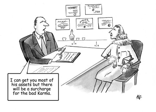 "I can get you most of his assets but there will be a surcharge for the bad Karma."