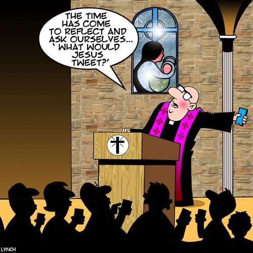 "The time has come to reflect and ask ourselves... 'what would Jesus tweet?'"