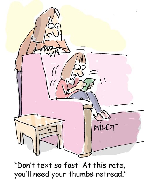 "Don't text so fast! At this rate, you'll need your thumbs retread."